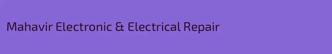 Mahavir Electronic & Electrical Repair